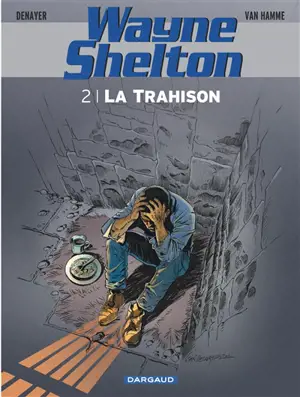 Wayne Shelton. Vol. 2. La trahison - Christian Denayer