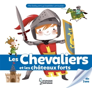 Les chevaliers et les châteaux forts - Agnès Besson