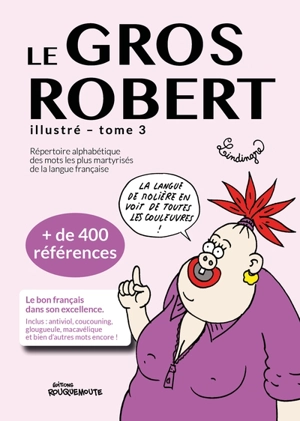 Le gros Robert illustré : répertoire alphabétique des mots les plus martyrisés de la langue française. Vol. 3 - Yan Lindingre