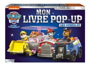 La Pat' Patrouille : mon livre pop-up : les véhicules - Nickelodeon