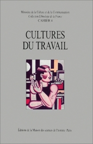 Cultures du travail : identités et savoirs industriels dans la France contemporaine