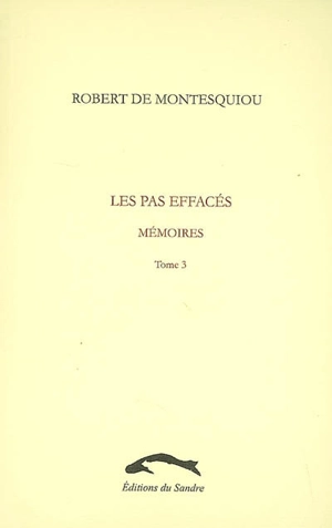 Les pas effacés : mémoires. Vol. 3 - Robert de Montesquiou