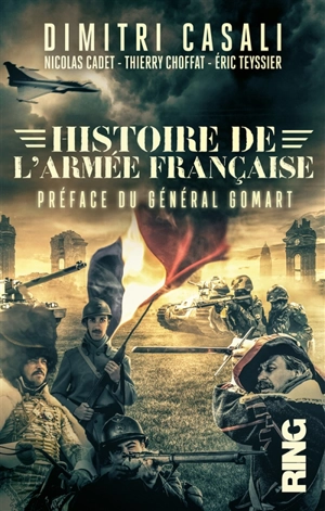 Histoire de l'armée française : de la guerre de Cent Ans à nos jours - Dimitri Casali