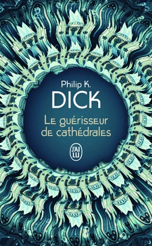 Le guérisseur de cathédrales. Nick et le Glimmung : romans - Philip K. Dick