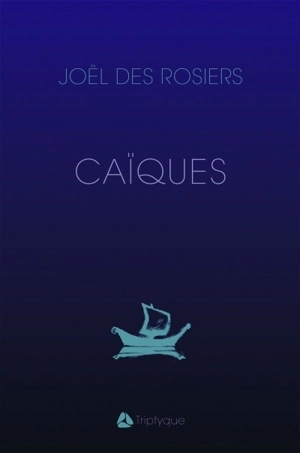 Caïques : poèmes - Joël Des Rosiers