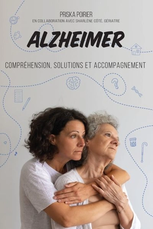 Alzheimer : Compréhension, solutions et accompagnement - Priska Poirier