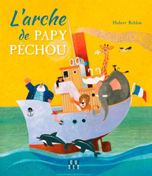 L'arche de Papy Pêchou - Hubert Rublon