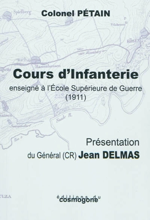 Cours d'infanterie : enseigné à l'Ecole supérieure de guerre (1911) - Philippe Pétain