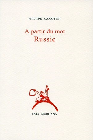 A partir du mot Russie - Philippe Jaccottet