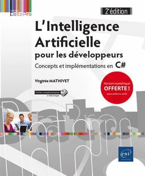 L'intelligence artificielle pour les développeurs : concepts et implémentations en C# - Virginie Mathivet