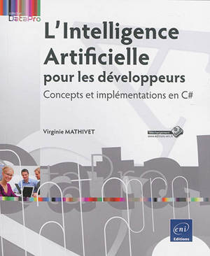 L'Intelligence artificielle pour les développeurs : concepts et implémentations en C# - Virginie Mathivet