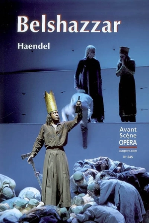 Avant-scène opéra (L'), n° 245. Belshazzar : oratorio en trois parties - Georg Friedrich Haendel