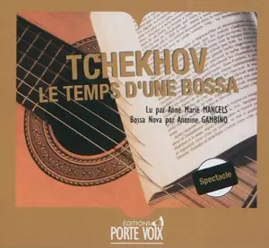 Le temps d'une bossa - Anton Pavlovitch Tchekhov