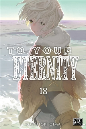 To your eternity. Vol. 18 - Yoshitoki Oima