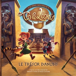 Les voyages fantastiques de Téo & Léonie. Vol. 4. Le trésor d'Anubis - Pascal Conicella