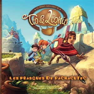 Les voyages fantastiques de Téo & Léonie. Vol. 6. Les frasques de Pachacutec - Pascal Conicella