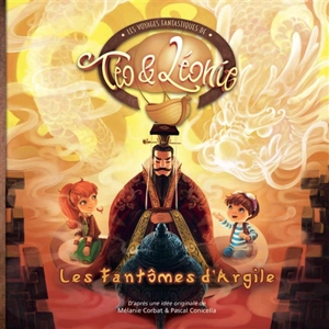 Les voyages fantastiques de Téo & Léonie. Vol. 5. Les fantômes d'argile - Pascal Conicella