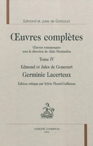 Oeuvres complètes des frères Goncourt. Oeuvres romanesques. Vol. 4. Germinie Lacerteux - Edmond de Goncourt