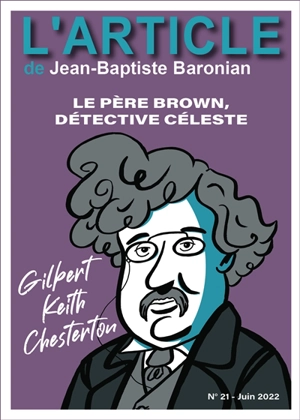 L'article, n° 21. Gilbert Keith Chesterton : le père Brown, détective céleste - Jean-Baptiste Baronian