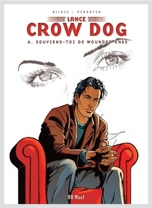 Lance Crow Dog. Vol. 6. Souviens-toi de Wounded Knee - Serge Perrotin