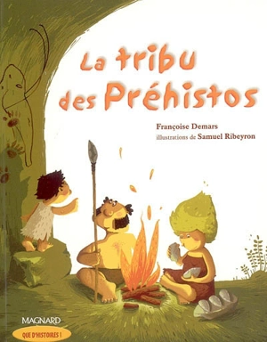 La tribu des Préhistos : CE1 - Françoise Desmars