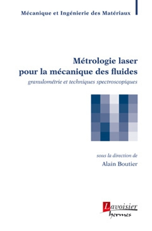 Métrologie laser pour la mécanique des fluides : granulométrie et techniques spectroscopiques - Alain Boutier