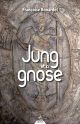 Jung et la gnose : essai - Françoise Bonardel