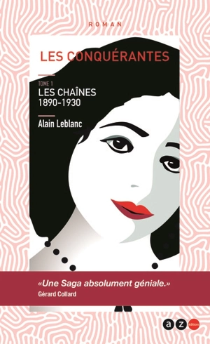 Les conquérantes. Vol. 1. Les chaînes : 1890-1930 - Alain Leblanc