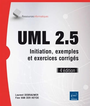 UML 2.5 : initiation, exemples et exercices corrigés - Laurent Debrauwer