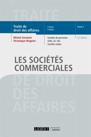 Traité de droit des affaires. Vol. 2. Les sociétés commerciales : sociétés de personnes, SARL, SA, SAS, sociétés cotées - Michel Germain