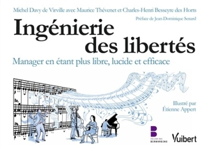 Ingénierie des libertés : manager en étant plus libre, lucide et efficace - Michel de Virville