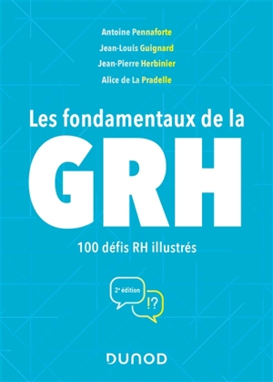 Les fondamentaux de la GRH : 100 défis RH illustrés - Antoine Pennaforte