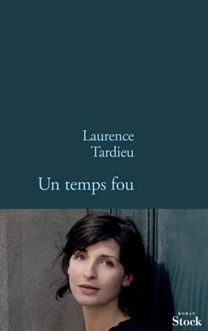 Un temps fou - Laurence Tardieu