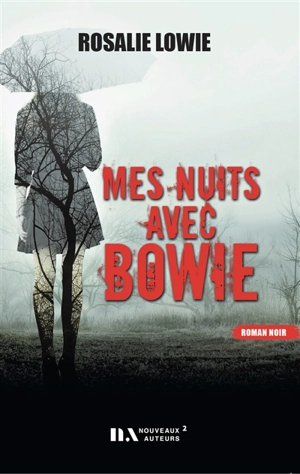 Mes nuits avec Bowie : roman noir - Rosalie Lowie