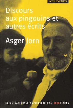 Discours aux pingouins et autres écrits - Asger Jorn