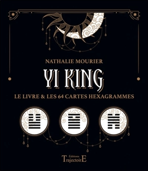 Yi King : le livre & les 64 cartes hexagrammes - Nathalie Mourier