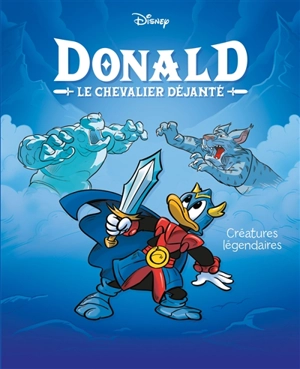 Donald : le chevalier déjanté. Vol. 4. Créatures légendaires - Alessandro Gatti