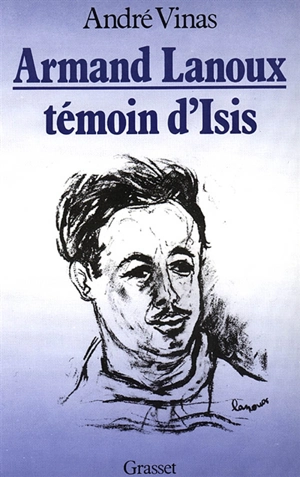 Armand Lanoux témoin d'Isis - André Vinas