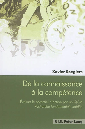 De la connaissance à la compétence : évaluer le potentiel d'action par un QCM : recherche fondamentale inédite - Xavier Roegiers