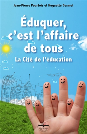 Eduquer, c'est l'affaire de tous : la Cité de l'éducation - Jean-Pierre Pourtois