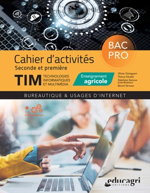 TIM, technologies, informatiques et multimédia, enseignement agricole, bac pro : bureautique & usages d'internet : cahier d'activités - Olivier Duhappart