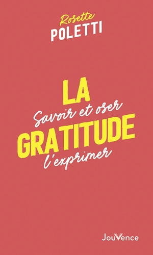 La gratitude : savoir et oser l'exprimer - Rosette Poletti