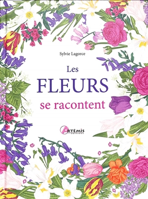 Les fleurs se racontent - Sylvie Girard-Lagorce