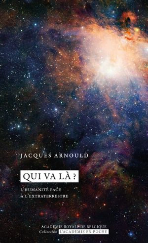 Qui va là ? : l'humanité face à l'extraterrestre - Jacques Arnould