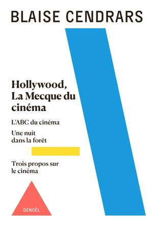 Tout autour d'aujourd'hui : oeuvres complètes. Vol. 3. Hollywood : la Mecque du cinéma. L'ABC du cinéma. Une nuit dans la forêt - Blaise Cendrars