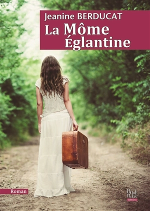 La môme Eglantine - Jeanine Berducat