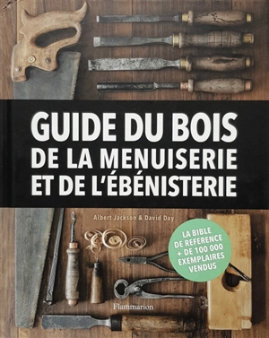 Guide du bois, de la menuiserie et de l'ébénisterie - Albert Jackson