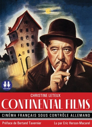 Continental films : cinéma français sous contrôle allemand - Christine Leteux