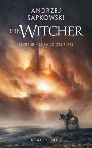 Le sorceleur. Vol. 3. Le sang des elfes. The witcher. Vol. 3. Le sang des elfes - Andrzej Sapkowski