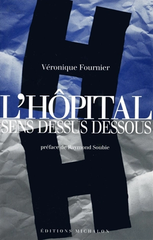 L'hôpital sens dessus dessous - Véronique Fournier